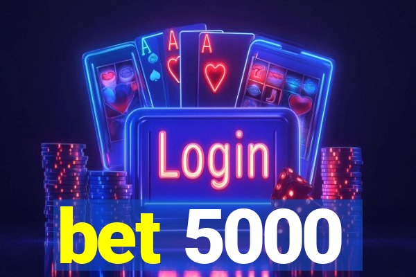 bet 5000